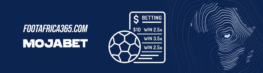 Le Verdict Mojabet : Points forts - Foot Africa 365